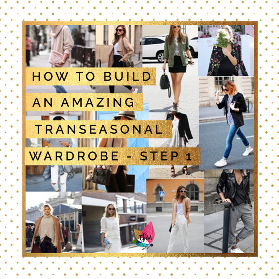 INTRODUCING THE TRANSEASONAL WARDROBE – THE EASIEST WAY TO LOOK STYLISH AND SAVE MONEY – STEP 1